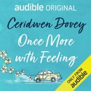 Once More with Feeling: An Audible Original by Ceridwen Dovey