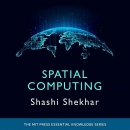 Spatial Computing: MIT Press Essential Knowledge Series by Shashi Shekhar