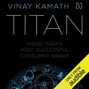 Titan: Inside India's Most Successful Consumer Brand by Vinay Kamath