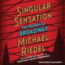 Singular Sensation: The Triumph of Broadway by Michael Riedel