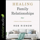 Healing Family Relationships by Rob Rienow