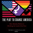 The Plot to Change America by Mike Gonzalez