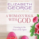 A Woman's Walk with God by Elizabeth George