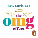 The OMG Effect: 60-Second Sermons to Live a Fuller Life by Chris Lee