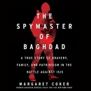 The Spymaster of Baghdad by Margaret Coker