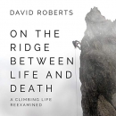 On the Ridge Between Life and Death by David Roberts