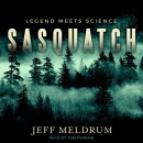 Sasquatch: Legend Meets Science by Jeff Meldrum