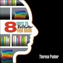 8 Ways to Declutter Your Brain by Theresa Puskar