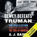 Dewey Defeats Truman by A.J. Baime
