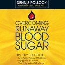 Overcoming Runaway Blood Sugar by Dennis Pollock