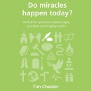 Do Miracles Happen Today? by Tim Chester