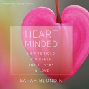 Heart Minded: How to Hold Yourself and Others in Love by Sarah Blondin