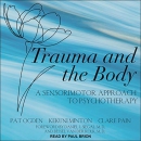 Trauma and the Body by Pat Ogden