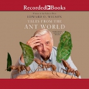 Tales from the Ant World by Edward O. Wilson