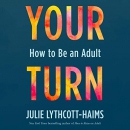 Your Turn: How to Be an Adult by Julie Lythcott-Haims