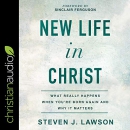 New Life in Christ by Steven J. Lawson