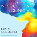 The Pocket Guide to Neuroscience for Clinicians by Louis Cozolino