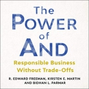 The Power of And: Responsible Business Without Trade-Offs by R. Edward Freeman