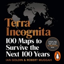 Terra Incognita: 100 Maps to Survive the Next 100 Years by Ian Goldin