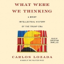 What Were We Thinking by Carlos Lozada