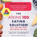 The Atkins 100 Eating Solution by Colette Heimowitz