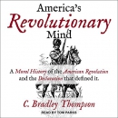 America's Revolutionary Mind by C. Bradley Thompson