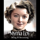 Myrna Loy: Being and Becoming by James Kotsilibas-Davis