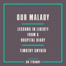 Our Malady: Lessons in Liberty from a Hospital Diary by Timothy Snyder