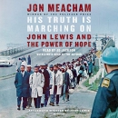 His Truth Is Marching On: John Lewis and the Power of Hope by Jon Meacham