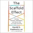 The Scaffold Effect by Harold S. Koplewicz