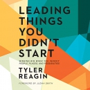 Leading Things You Didn't Start by Tyler Reagin