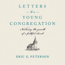 Letters to a Young Congregation by Eric E. Peterson