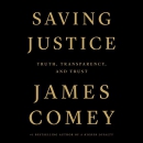 Saving Justice: Truth, Transparency, and Trust by James Comey