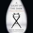 A Light in the Dark: A History of Movie Directors by David Thomson