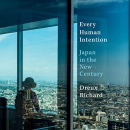 Every Human Intention: Japan in the New Century by Dreux Richard