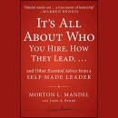 It's All About Who You Hire, How They Lead by Morton Mandel