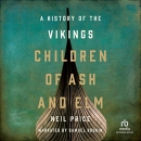 Children of Ash and Elm: A History of the Vikings by Neil Price