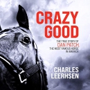 Crazy Good by Charles Leerhsen