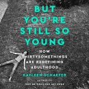 But You're Still So Young by Kayleen Schaefer