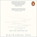The City and the Sea by Raj Kamal Jha