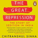 The Great Repression: The Story of Sedition in India by Chitranshul Sinha
