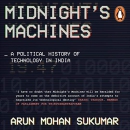 Midnight's Machines by Arun Mohan Sukumar