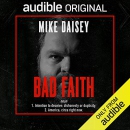 Bad Faith by Mike Daisey