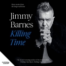 Killing Time: Short Stories from the Long Road Home by Jimmy Barnes