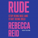 Rude: Stop Being Nice and Start Being Bold by Rebecca Reid