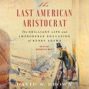 The Last American Aristocrat by David S. Brown