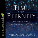 Time and Eternity: Exploring God's Relationship to Time by William Lane Craig