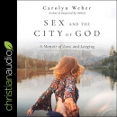 Sex and the City of God: A Memoir of Love and Longing by Carolyn Weber
