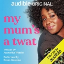 My Mum's a Twat by Anoushka Warden