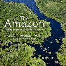 The Amazon: What Everyone Needs to Know by Mark J. Plotkin